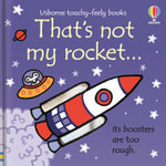 That's Not My Rocket... : Usborne Touchy-Feely Baby Book - Fiona Watt