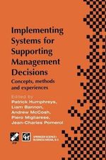 Implementing Systems for Supporting Management Decisions : Concepts, methods and experiences - Andrew McCosh