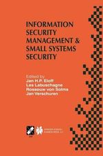 Information Security Management & Small Systems Security : IFIP TC11 WG11.1/WG11.2 Seventh Annual Working Conference on Information Security Management & Small Systems Security September 30¢