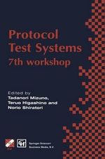 Protocol Test Systems : 7th workshop 7th IFIP WG 6.1 international workshop on protocol text systems - Norio Shiratori