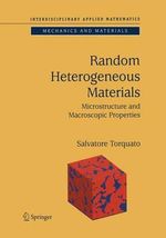 Random Heterogeneous Materials : Microstructure and Macroscopic Properties - Salvatore Torquato