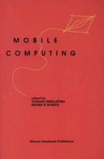 Mobile Computing : The Springer International Series in Engineering and Computer Science - Tomasz Imielinski