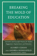 Breaking the Mold of Education: Innovative and Successful Practices for Student Engagement, Empowerment, and Motivation : Volume 4 - Andrea  Honigsfeld