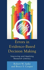 Errors in Evidence-Based Decision Making : Improving and Applying Research Literacy - Robert W. Janke