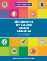 Skill Building for ESL and Special Education : Teacher's Text - Kristine Setting Clark