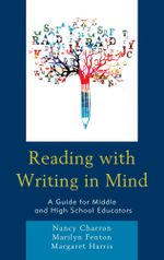 Reading with Writing in Mind : A Guide for Middle and High School Educators - Nancy Charron