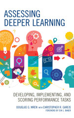 Assessing Deeper Learning : Developing, Implementing, and Scoring Performance Tasks - Douglas G. Wren