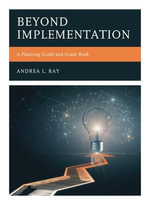 Beyond Implementation : A Planning Guide and Grade Book - Andrea L. Ray