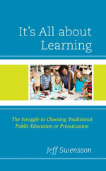 It's All about Learning : The Struggle in Choosing Traditional Public Education or Privatization - Jeff Swensson