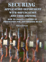 Securing Application Deployment with Obfuscation and Code Signing : How to Create 3 Layers of Protection for .NET Release Build - Slava Gomzin
