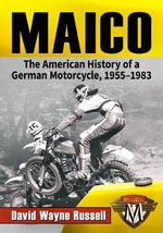 Maico : The American History of a German Motorcycle, 1955-1983 - David Wayne Russell