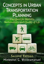 Concepts in Urban Transportation Planning : The Quest for Mobility, Sustainability and Quality of Life, 2D Ed. - Mintesnot G Woldeamanuel