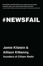 Newsfail : Climate Change, Feminism, Gun Control, and Other Fun Stuff We Talk About Because Nobody Else Will - Jamie Kilstein