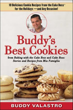 Buddy's Best Cookies (from Baking with the Cake Boss and Cake Boss) : 10 Delicious Cookie Recipes from the Cake Boss for the Holidays--and Any Occasion! - Buddy Valastro