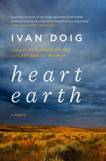 Heart Earth : A Memoir - Ivan Doig