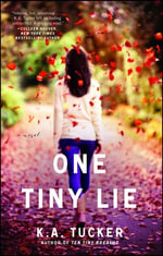 One Tiny Lie : A Novel - K.A. Tucker