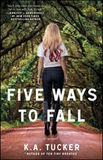 Five Ways to Fall : A Novel - K.A. Tucker