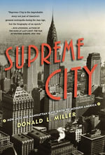 Supreme City : How Jazz Age Manhattan Gave Birth to Modern America - Donald L. Miller