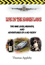 Life in the Harsh Lane : The Nine Lives, Mishaps, and Adventures of a No-Body - Thomas Appleby