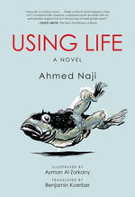 Using Life : Emerging Voices from the Middle East - Ahmed Naji