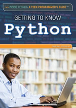 Getting to Know Python : Code Power: A Teen Programmers Guide - Simone Payment