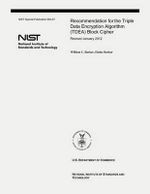 Recommendation for the Triple Data Encryption Algorithm (TDEA) Block Cipher : NIST Special Publication 800-67, Revision 2 - William C Barker