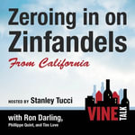 Zeroing in on Zinfandels from California : Vine Talk Episode 106 - Vine Talk