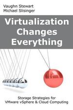 Virtualization Changes Everything : Storage Strategies for VMware vSphere & Cloud Computing - Vaughn Stewart