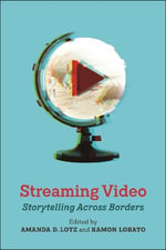 Streaming Video : Storytelling Across Borders - Amanda D. Lotz