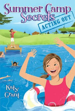 Acting Out : Summer Camp Secrets - Katy Grant