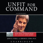 Unfit for Command : Swift Boat Veterans Speak Out against John Kerry - John E. ONeill