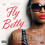 Fly Betty : The Harlem Girl Lost Series : Book 4 - Treasure E. Blue