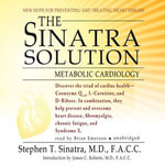 The Sinatra Solution : Metabolic Cardiology - Stephen T. Sinatra MD