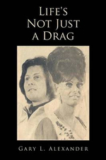 Life's Not Just a Drag - Gary L. Alexander