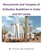 Monuments and Temples of Orthodox Buddhism in India and Sri Lanka - W. Vivian De Thabrew