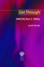 Get Through MRCOG Part 2 : EMQs - Justin C Konje