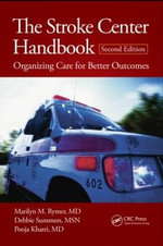 The Stroke Center Handbook : Organizing Care for Better Outcomes, Second Edition - Marilyn M. Rymer