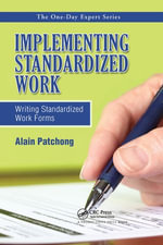 Implementing Standardized Work : Writing Standardized Work Forms - Alain Patchong