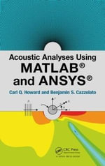 Acoustic Analyses Using Matlab® and Ansys® - Benjamin  Cazzolato