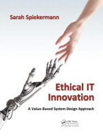 Ethical IT Innovation : A Value-Based System Design Approach - Sarah Spiekermann