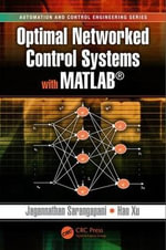Optimal Networked Control Systems with MATLAB : Automation and Control Engineering - Hao Xu