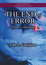 The End of Error : Unum Computing - John L.  Gustafson