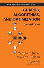 Graphs, Algorithms, and Optimization : Discrete Mathematics and Its Applications - William Kocay