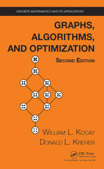 Graphs, Algorithms, and Optimization : Discrete Mathematics and Its Applications - William Kocay
