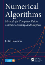 Numerical Algorithms : Methods for Computer Vision, Machine Learning, and Graphics - Justin Solomon