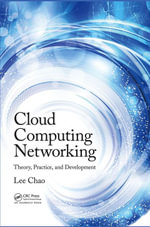 Cloud Computing Networking : Theory, Practice, and Development - Lee Chao