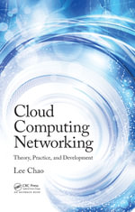 Cloud Computing Networking : Theory, Practice, and Development - Lee Chao