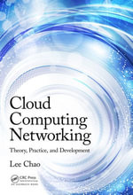 Cloud Computing Networking : Theory, Practice, and Development - Lee Chao