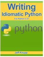 Writing Idiomatic Python 3.3 - Jeff Knupp
