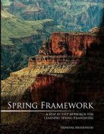 Spring Framework : A Step by Step Approach for Learning Spring Framework - Srinivas Mudunuri